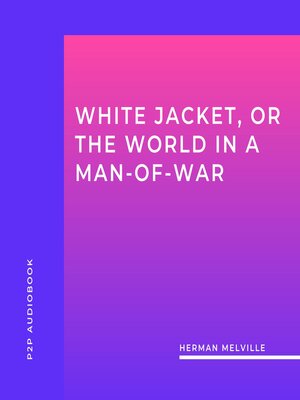 cover image of White Jacket, or the World in a Man-Of-War (Unabridged)